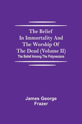 The Belief In Immortality And The Worship Of Th... 9354757081 Book Cover