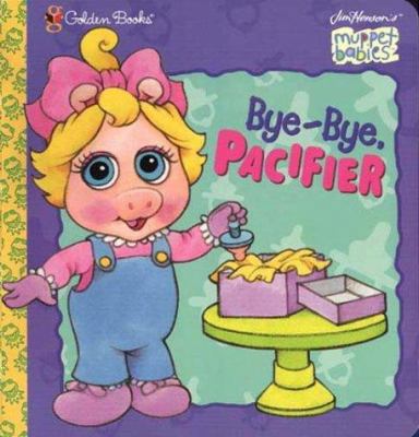 Bye-Bye, Pacifier 0307134687 Book Cover