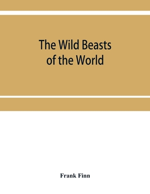 The wild beasts of the world 9353952492 Book Cover