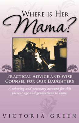 Where Is Her Mama?: Practical Advice and Wise C... 1452574170 Book Cover