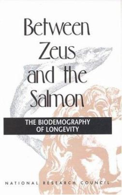 Between Zeus and the Salmon: The Biodemography ... 0309057876 Book Cover