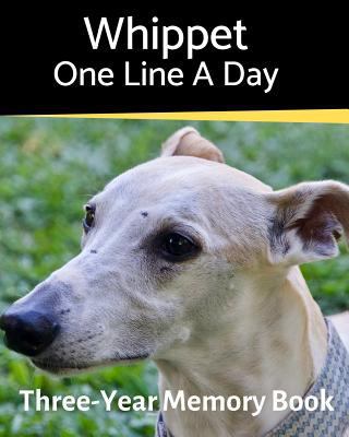 Whippet - One Line a Day: A Three-Year Memory B... 1796313181 Book Cover