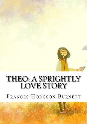 Theo: A Sprightly Love Story 172464887X Book Cover