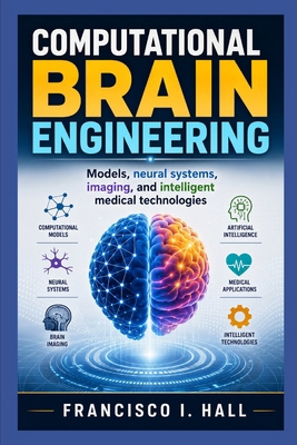 COMPUTATIONAL BRAIN ENGINEERING: Models, neural... B0HHK39FFQ Book Cover