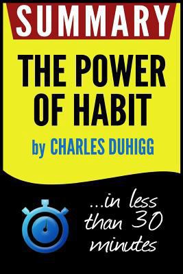 Summary of the Power of Habit: Why We Do What We Do in Life and Business 1539030121 Book Cover