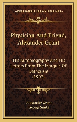 Physician And Friend, Alexander Grant: His Auto... 1165718340 Book Cover