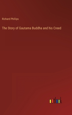 The Story of Gautama Buddha and his Creed 3368123017 Book Cover