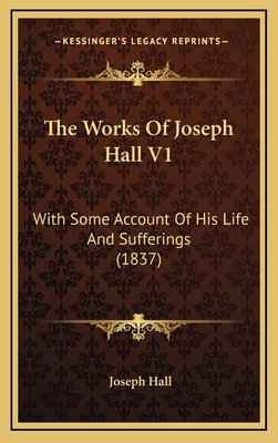 The Works Of Joseph Hall V1: With Some Account ... 1166003337 Book Cover