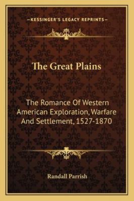 The Great Plains: The Romance Of Western Americ... 1163245194 Book Cover