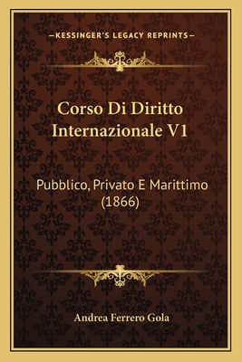 Corso Di Diritto Internazionale V1: Pubblico, P... [Italian] 1168119782 Book Cover