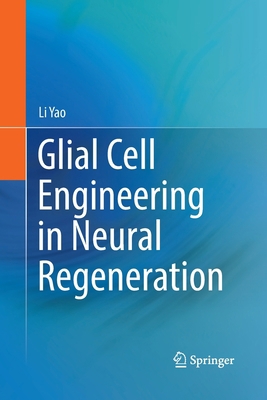Glial Cell Engineering in Neural Regeneration 3030132072 Book Cover