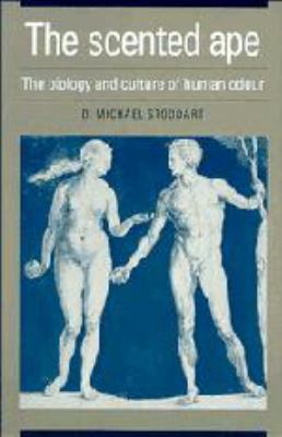 The Scented Ape: The Biology and Culture of Hum... 0521375118 Book Cover