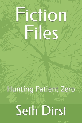 Fiction Files: Hunting Patient Zero B09HFXGR76 Book Cover