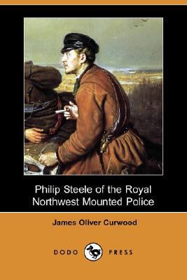 Philip Steele of the Royal Northwest Mounted Po... 1406581763 Book Cover