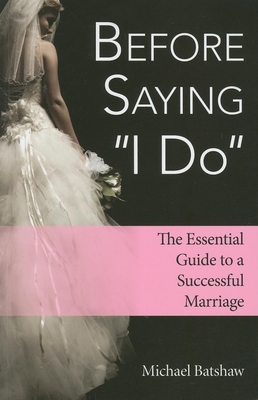 Before Saying I Do: The Essential Guide to a Su... 159652815X Book Cover