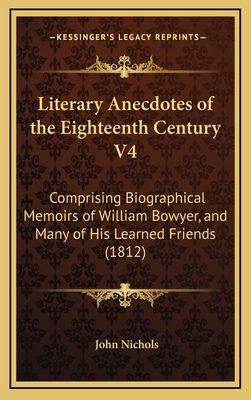 Literary Anecdotes of the Eighteenth Century V4... 1164470701 Book Cover