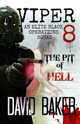 VIPER 8 - The Pit Of Hell: An Elite "Black" Ope... 1533492212 Book Cover