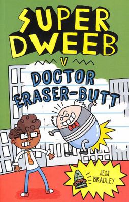 Super Dweeb v. Doctor Eraser-Butt 1838574670 Book Cover