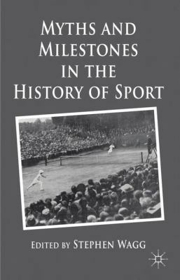 Myths and Milestones in the History of Sport 0230241255 Book Cover