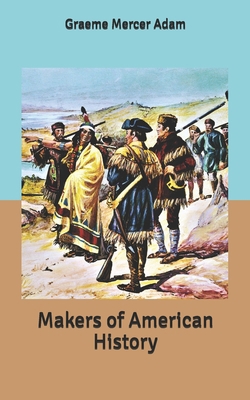 Makers of American history: the Lewis & Clark exploring expedition, 1804-06 1542426537 Book Cover