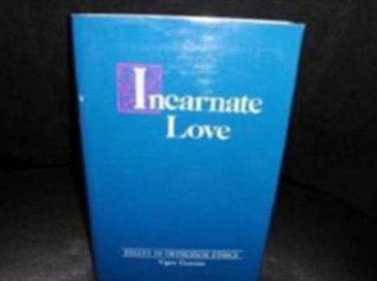Incarnate Love: Essays in Orthodox Ethics 0268011621 Book Cover