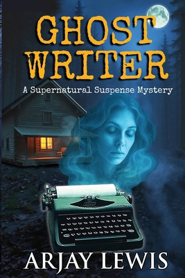 Ghost Writer: A Supernatural Suspense Mystery B0FVMRF5W7 Book Cover