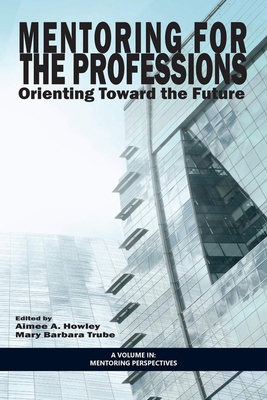 Mentoring for the Professions: Orienting Toward... 1623968356 Book Cover