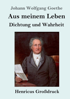 Aus meinem Leben. Dichtung und Wahrheit (Großdr... [German] 384783424X Book Cover