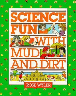 Science Fun with Mud and Dirt 0671555693 Book Cover