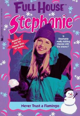 Never Trust a Flamingo (Full House: Stephanie) 0671568434 Book Cover