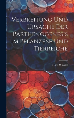 Verbreitung und Ursache der Parthenogenesis im ... [German] 1021139742 Book Cover