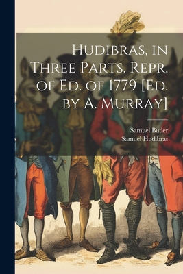 Hudibras, in Three Parts. Repr. of Ed. of 1779 ... 1022474596 Book Cover