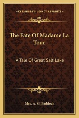 The Fate Of Madame La Tour: A Tale Of Great Sal... 1163106739 Book Cover