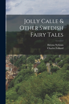 Jolly Calle & Other Swedish Fairy Tales 101770287X Book Cover