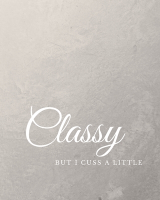 Classy But I Cuss A Little: Calligraphy and Han... 1705410693 Book Cover