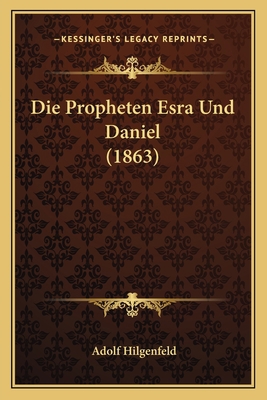 Die Propheten Esra Und Daniel (1863) [German] 116671473X Book Cover