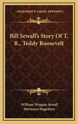 Bill Sewall's Story Of T. R., Teddy Roosevelt 1163834955 Book Cover