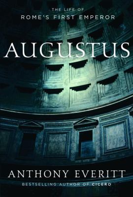 Augustus: The Life of Rome's First Emperor 1400061288 Book Cover