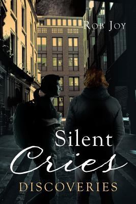 Silent Cries: Discoveries 1948288192 Book Cover