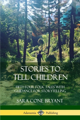 Stories to Tell Children: Fifty-Four Folk Tales... 0359045308 Book Cover