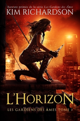 Les gardiens des âmes, Tome 3: L'Horizon [French] 1481288040 Book Cover