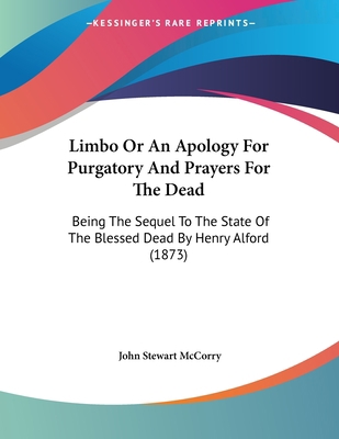 Limbo Or An Apology For Purgatory And Prayers F... 0548729263 Book Cover