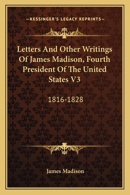 Letters And Other Writings Of James Madison, Fo... 1163803847 Book Cover
