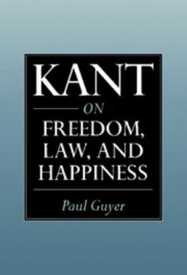 Kant on Freedom, Law, and Happiness 0521652782 Book Cover