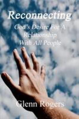 Reconnecting: God's Desire for a Relationship w... 0977439607 Book Cover