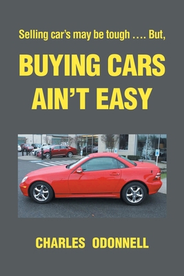 Buying Cars Ain't Easy: Selling car's may be to... 1669875520 Book Cover