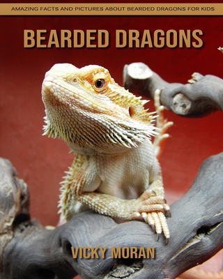 Bearded dragons: Amazing Facts and Pictures about Bearded dragons for Kids