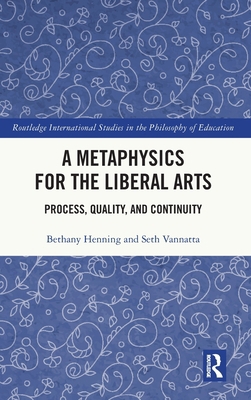 A Metaphysics for the Liberal Arts: Process, Qu... 1032623985 Book Cover