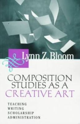 Composition Studies as a Creative Art 0874212464 Book Cover
