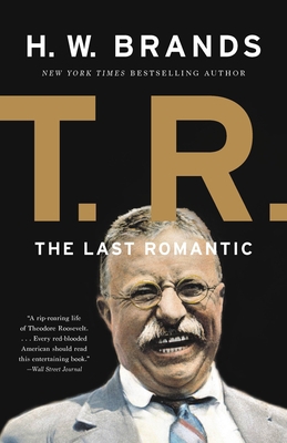 T. R.: The Last Romantic 0465069592 Book Cover